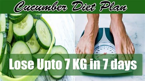 Cucumber Diet Plan How To Lose Upto 7 Kgs Weight In Just 7 Days Youtube