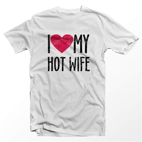 I Love My Hot Wife Short Sleeve Unisex T Shirt S 3xl Sizes 3 Etsy