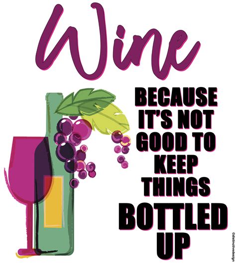 Wine Because It S Not Good To Keep Things Bottled Up Tea Towel