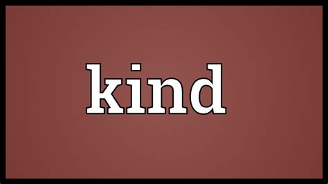 Kind Meaning Youtube
