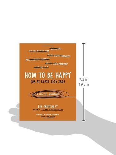 No ratings or reviews yetno ratings or reviews yet. PDF How to Be Happy (Or at Least Less Sad): A Creative