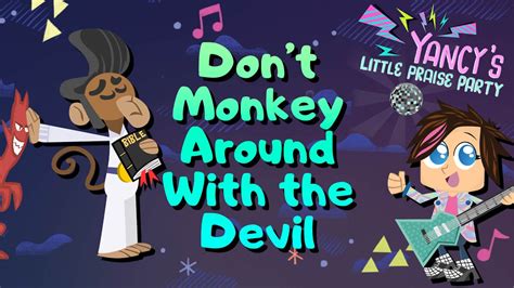 Dont Monkey Around With The Devil Yancys Little Praise Party 16