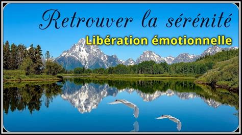 Méditation Guidée Libération émotionnelle Pour Sapaiser Se Calmer