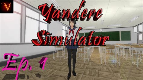 Yandere Simulator Ep1 Donde Esta Mi Sempai Youtube