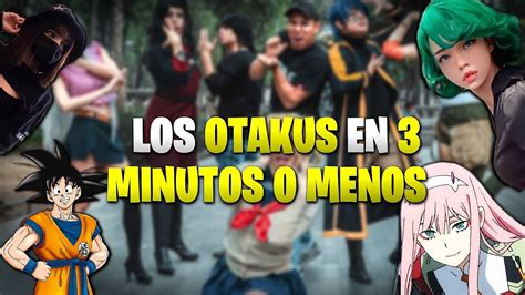 Los Otakus En 3 Minutos O Menos Youtube