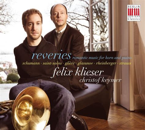 Felix Kleiser And Christof Keymer Reveries Romantic Music For Horn An Piano Cd