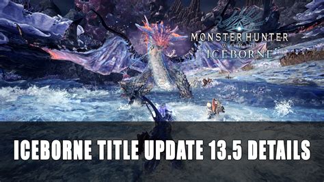 Monster Hunter World Iceborne Expansion Title Update 35 Details Fextralife