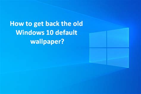 How To Bring Back The Old Windows 10 Default Wallpaperbackground