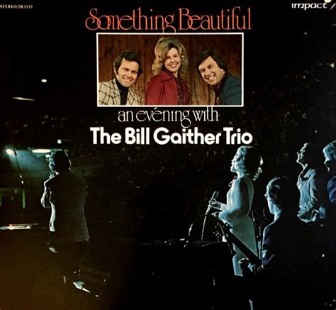 The Bill Gaither Trio Something Beautiful An Evening With The Bill