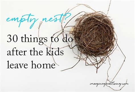 How To Thrive With An Empty Nest30 Things To Do After The Kids Leave