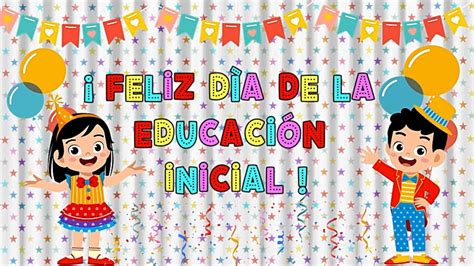 Feliz Dia De La EducaciÓn Inicial Educacion Inicial Dia De La