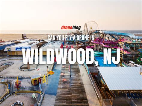 Can You Fly a Drone in Wildwood, New Jersey? – Droneblog