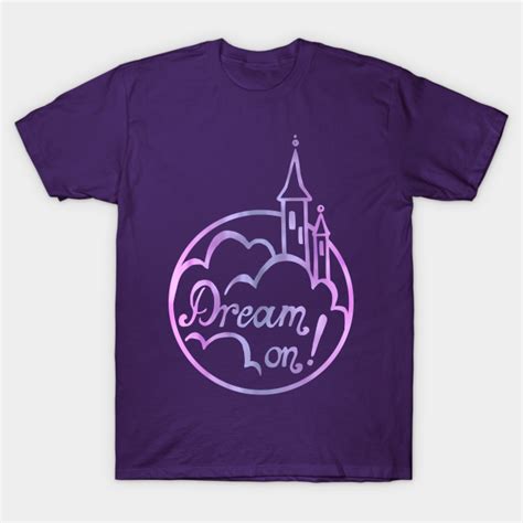 Dream On Dream T Shirt Teepublic