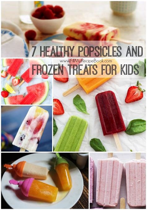 7 Healthy Popsicles And Frozen Treats For Kids Fill My Recipe Book