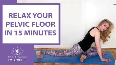 Relax Your Pelvic Floor In 15 Minutes Release Pelvic Tension Women Division