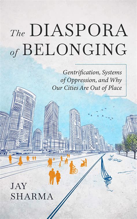The Diaspora of Belonging: Gentrification, Systems of Oppression, and