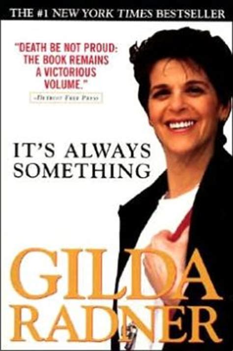 It's like my father always said to me. It's Always Something by Gilda Radner | 9780380813223 | Paperback | Barnes & Noble