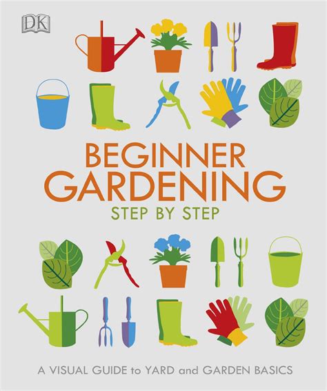 Beginner Gardening Step By Step A Visual Guide To Yard And Garden