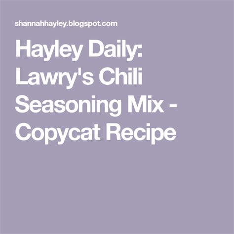 Hayley Daily Lawrys Chili Seasoning Mix Copycat Recipe Chili