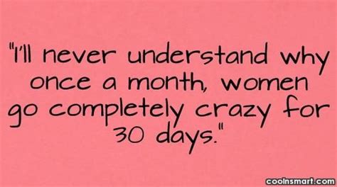 funny women quotes quote i ll never understand why once a month funny women quotes woman