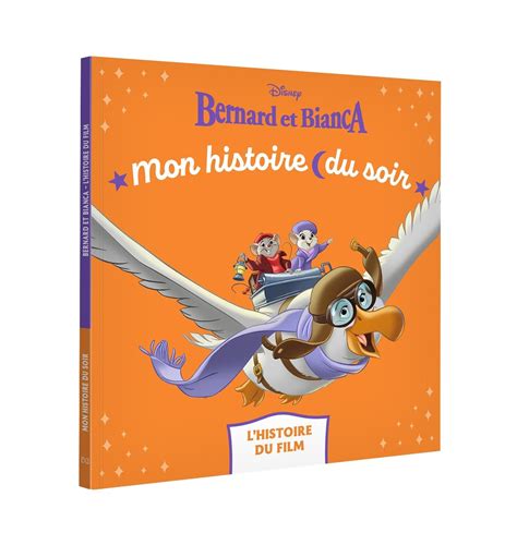 Bernard Et Bianca Mon Histoire Du Soir Lhistoire Du Film Disney