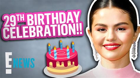 Selena Gomez Celebrates Her 29th Birthday E News Youtube