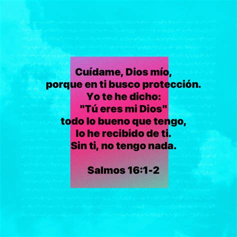 Salmos 161 2 1 1b Cuídame Dios Mío Porque En Ti Busco Protección