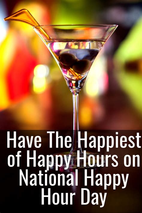 Have The Happiest Of Happy Hours On National Happy Hour Day The Place