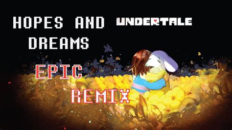 undertale hopes and dreams epic remix youtube music
