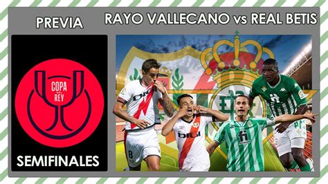 Previa Del Rayo Vs Real Betis Semifinales De Copa Del Rey Youtube