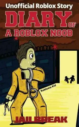 New Roblox Noob Diaries Diary Of A Roblox Noob Jailbreak By Robloxia