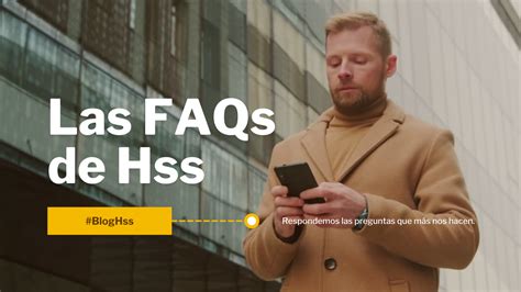 Las Faqs De Hss Respondemos Tus Dudas Más Frecuentes Aquí Consejos