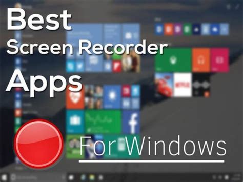 17 Best Screen Recorder Software For Windows 7810 Free Download