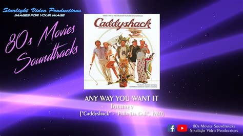 Any Way You Want It Journey Caddyshack 1980 Youtube Music