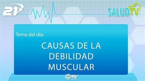 Salud Tv 17122020 Causas De La Debilidad Muscular Youtube