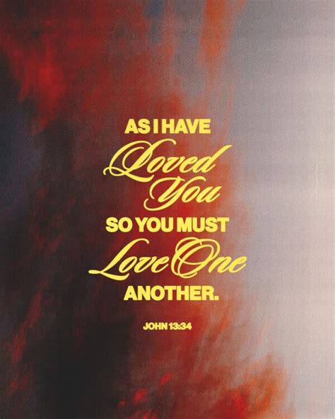 As I Have Loved You So You Must Love One Another John 1334