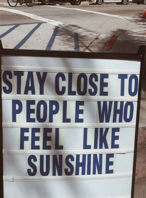 Stay Close To People Who Feel Like Sunshine Sprüche Wortspiele