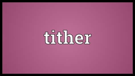 Tither Meaning Youtube