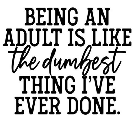 being an adult is the dumbest thing ive done vinyl decal adulting decal adulting sticker