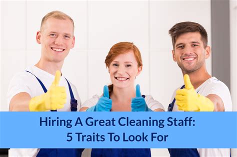 Hiring a Great Cleaning Staff - Five Traits to Look For