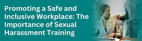 promoting a safe and inclusive workplace the importance of sexual harassment training