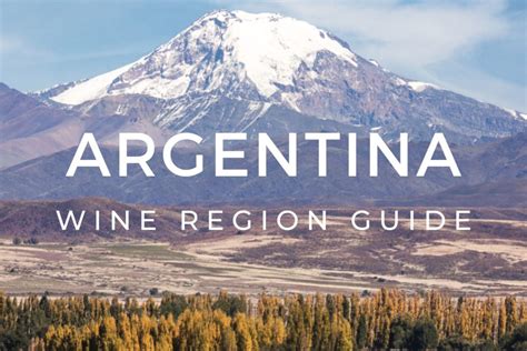 Guide To The Wine Regions Of Argentina South America Wine Guide