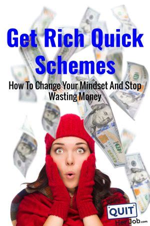 Get Rich Quick Schemes How To Change Your Mindset And Stop Wasting Money