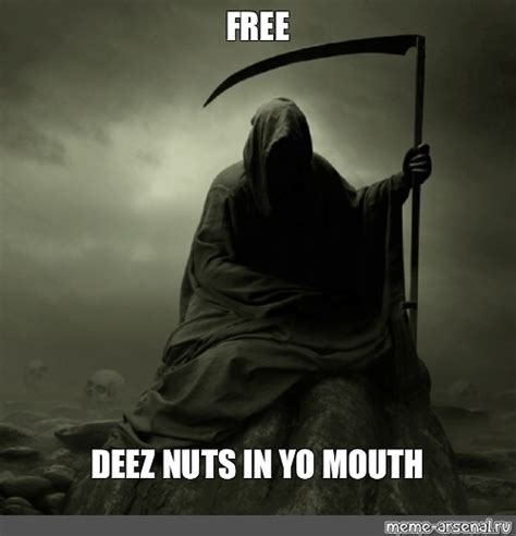 Meme Free Deez Nuts In Yo Mouth All Templates Meme Arsenal Com