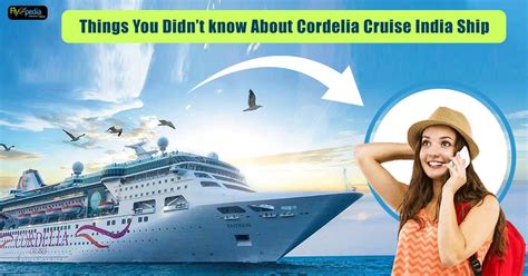 Things You Didnt Know About Cordelia Cruise India Ship Flyopedia Blog