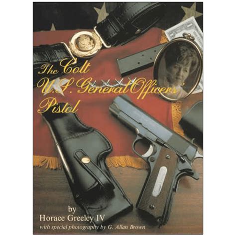 The Colt Us General Officers Pistol By Greeley Mowbray Publishing