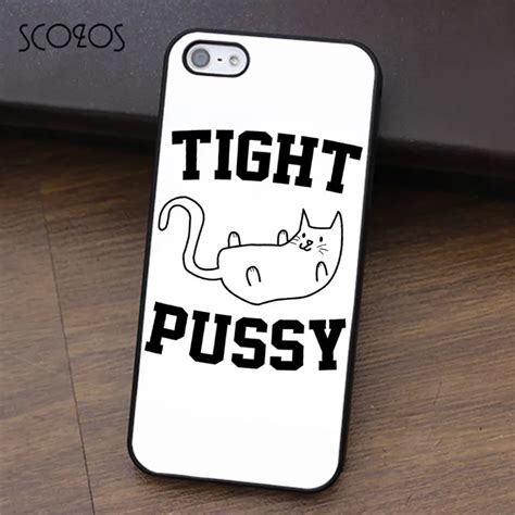 Scozos Tight Pussy Cat Jokes Lover Meme Phone Case For Iphone X 4 4s 5 5s Se 5c 6 6s 7 8 6and6s