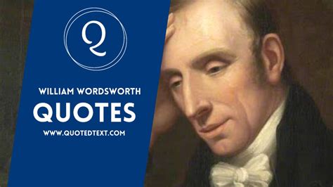 35 William Wordsworth Quotes On Life Love And Writing Quotedtext