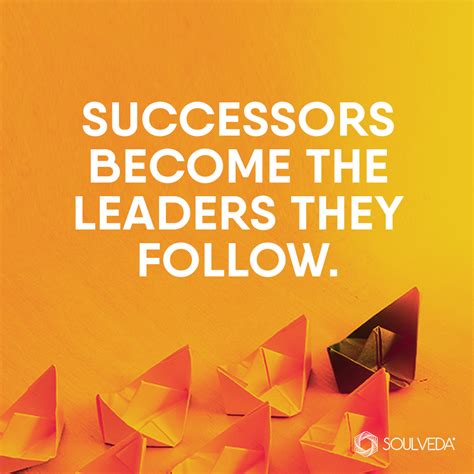 Successors Become The Leaders They Follow Leaders Soulguide