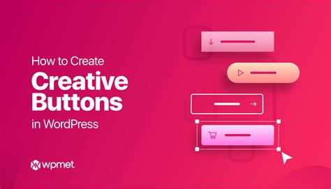 How To Create Creative Buttons In Wordpress Wpmet